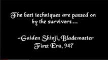 „Die besten Techniken werden von den Überlebenden weitergegeben.“ - Gaiden Shinji, Klingenmeister Erste Ära 947